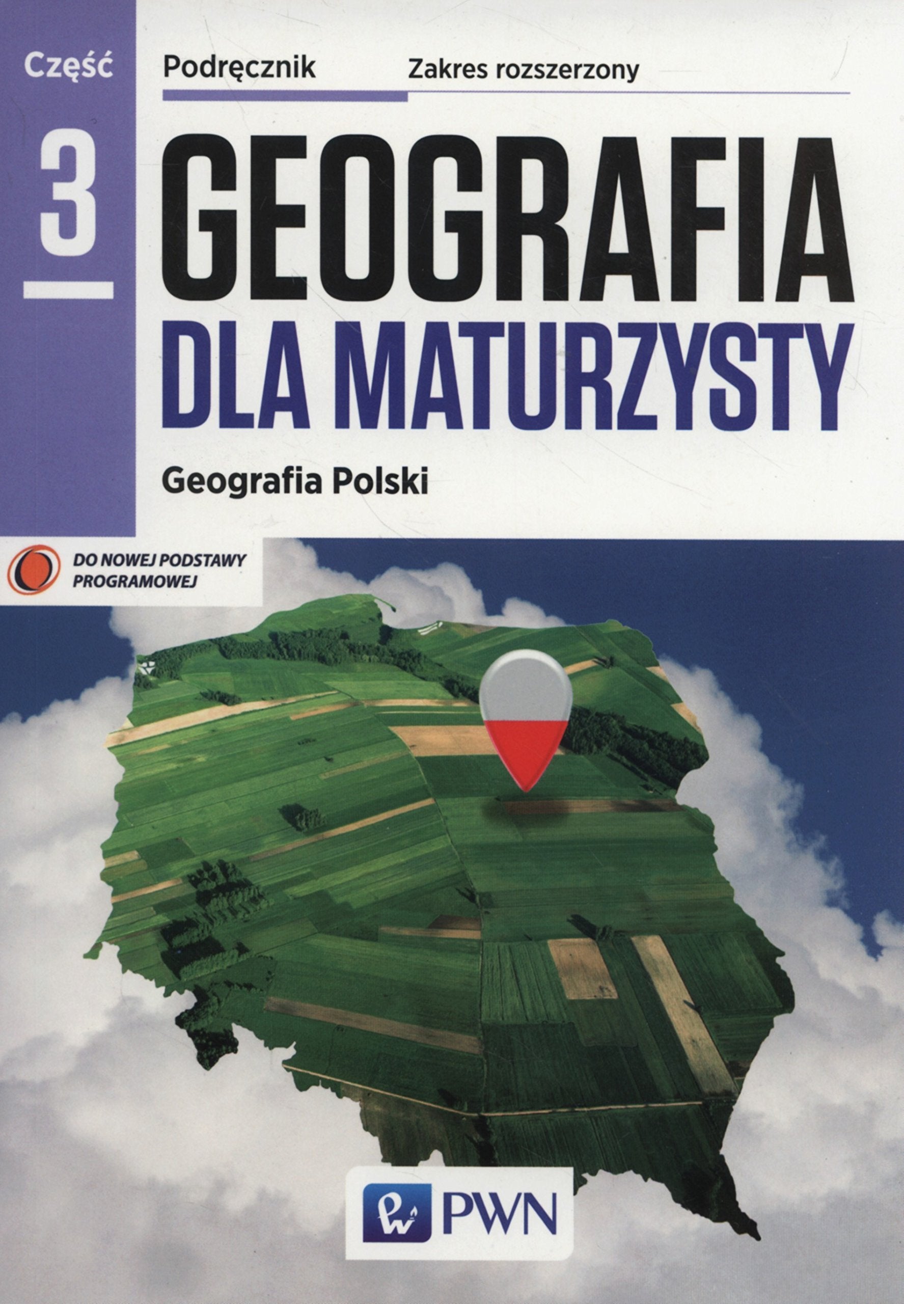 Geografia dla maturzysty Podręcznik Część 3 Zakres rozszerzony Geografia Polski: Szkoła ponadgimnazjalna book