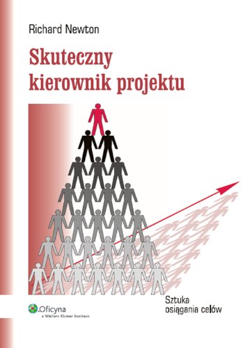 Skuteczny kierownik projektu: Sztuka osiągania celów (ZARZĄDZANIE I MARKETING) Books