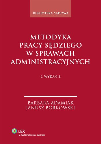 Metodyka pracy sedziego w sprawach administracyjnych (BIBLIOTEKA SĄDOWA) Law