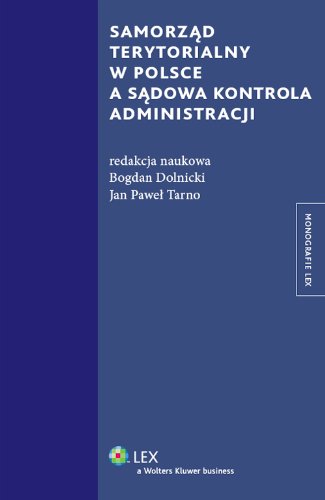 Samorząd terytorialny w Polsce a sądowa kontrola administracji (MONOGRAFIE LEX) Books