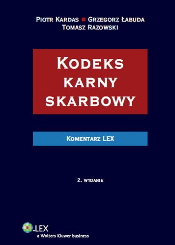 Kodeks karny skarbowy Komentarz (KOMENTARZE LEX) Books