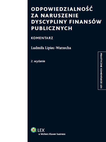 Odpowiedzialnosc za naruszenie dyscypliny finansow publicznych Komentarz (PRAKTYCZNE KOMENTARZE) Law