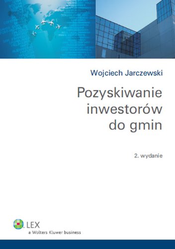 Pozyskiwanie inwestorów do gmin (PORADNIKI BRANŻOWE) Books