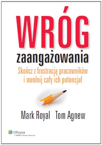 Wróg zaangażowania: Skończ z frustracją pracowników i uwolnij cały ich potencjał. Books