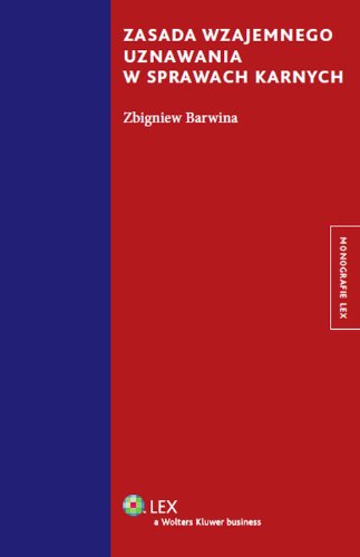 Zasada wzajemnego uznawania w sprawach karnych (MONOGRAFIE LEX) Law