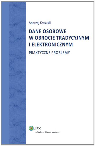Dane osobowe w obrocie tradycyjnym i elektronicznym: Praktyczne problemy Books