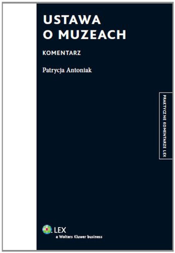 Ustawa o muzeach Komentarz (PRAKTYCZNE KOMENTARZE) Books