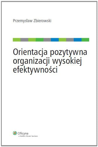 Orientacja pozytywna organizacji wysokiej efektywnosci (ZARZĄDZANIE ZASOBAMI LUDZKIMI (HR)) Business, Finance & Career