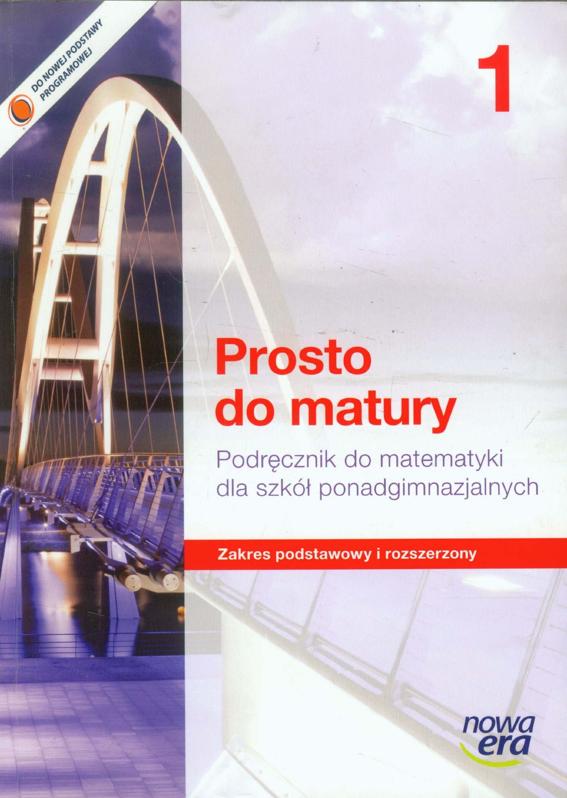 Prosto do matury 1 Matematyka Podrecznik Zakres podstawowy i rozszerzony: Szkoła ponadgimnazjalna Education & Training
