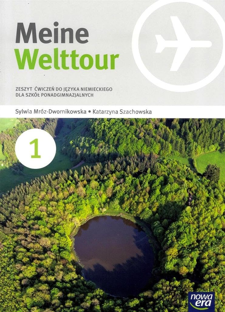 Meine Welttour 1 Jezyk niemiecki Zeszyt cwiczen: Szkoła ponadgimnazjalna Foreign Languages ​​& Dictionaries