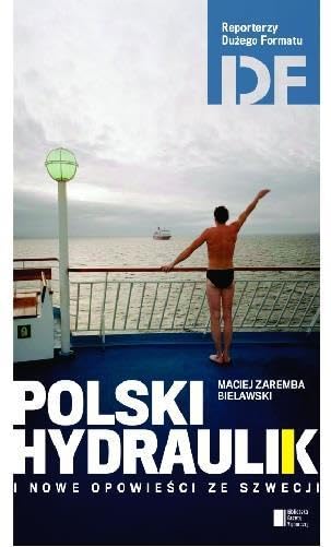Polski hydraulik i inne opowiesci ze Szwecji (REPORTERZY DUŻEGO FORMATU) Politics & History