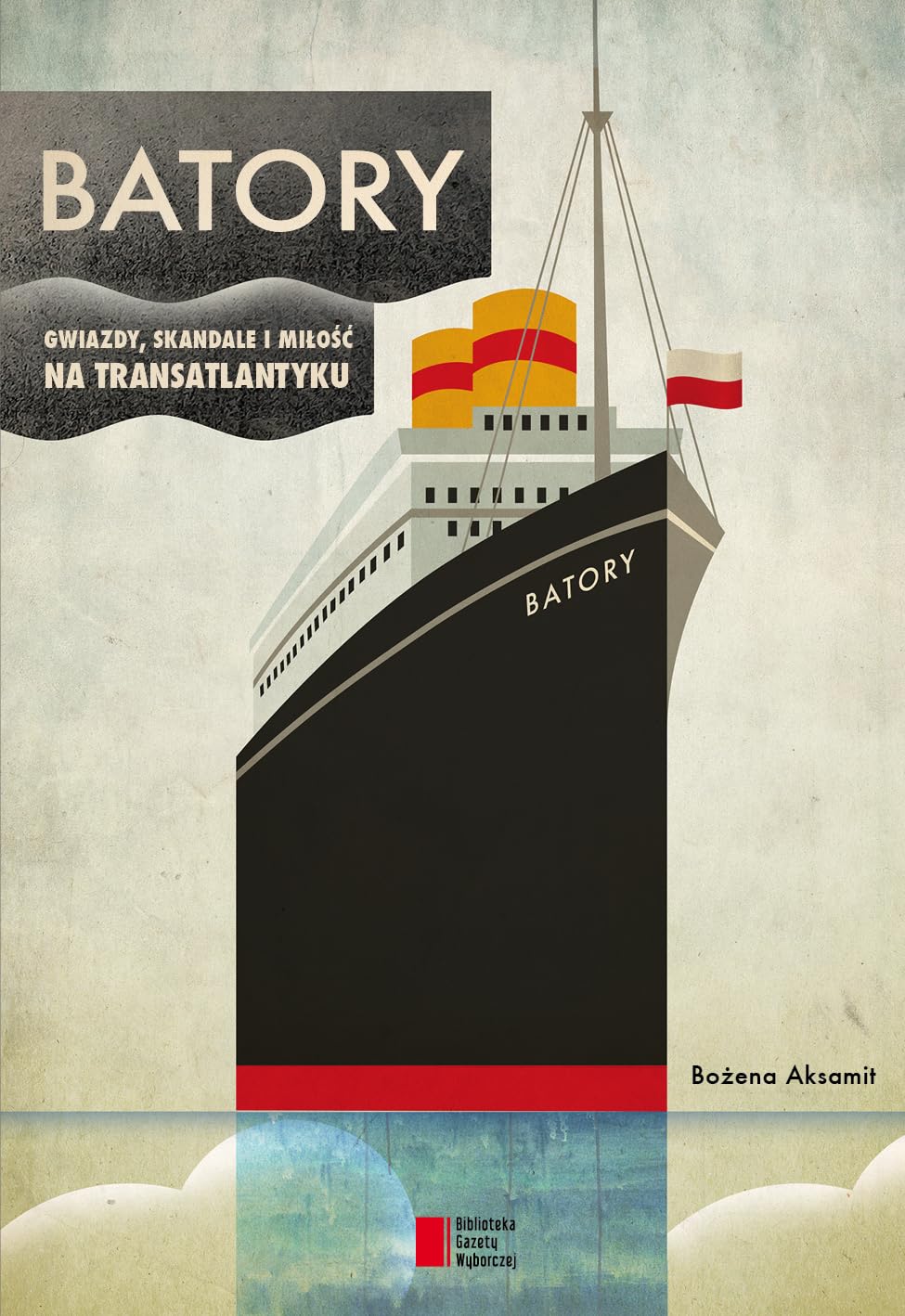 BATORY. Gwiazdy, skandale i milosc na transatlantyku Memories