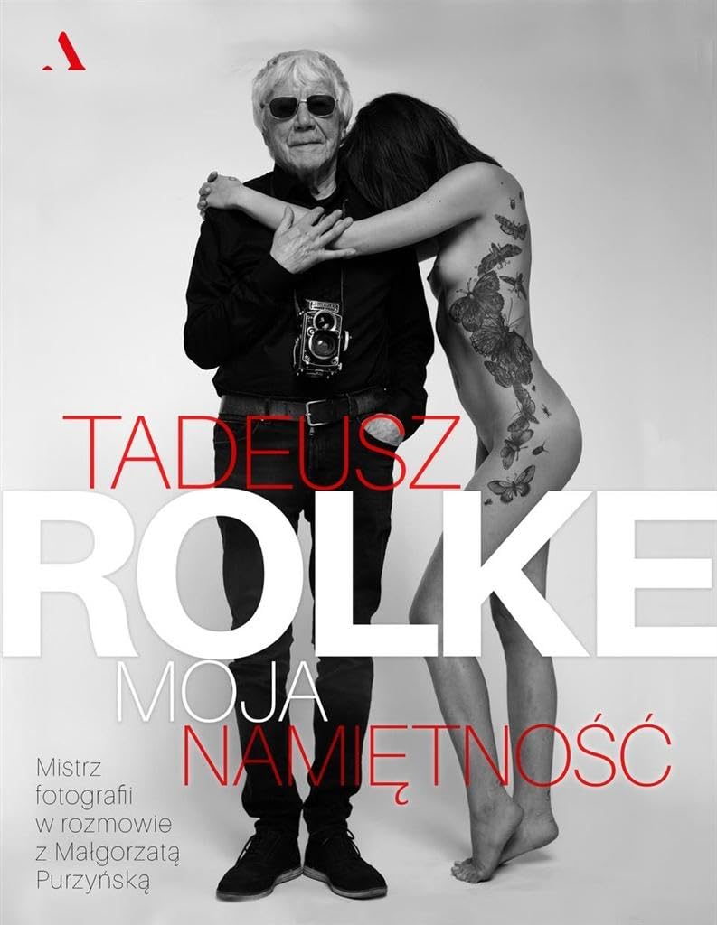Tadeusz Rolke Moja namietnosc Memories