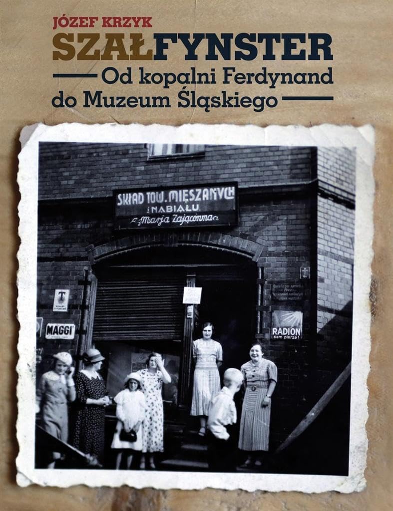 Szalfynster: Od kopalni Ferdynand do Muzeum Śląskiego Social Sciences
