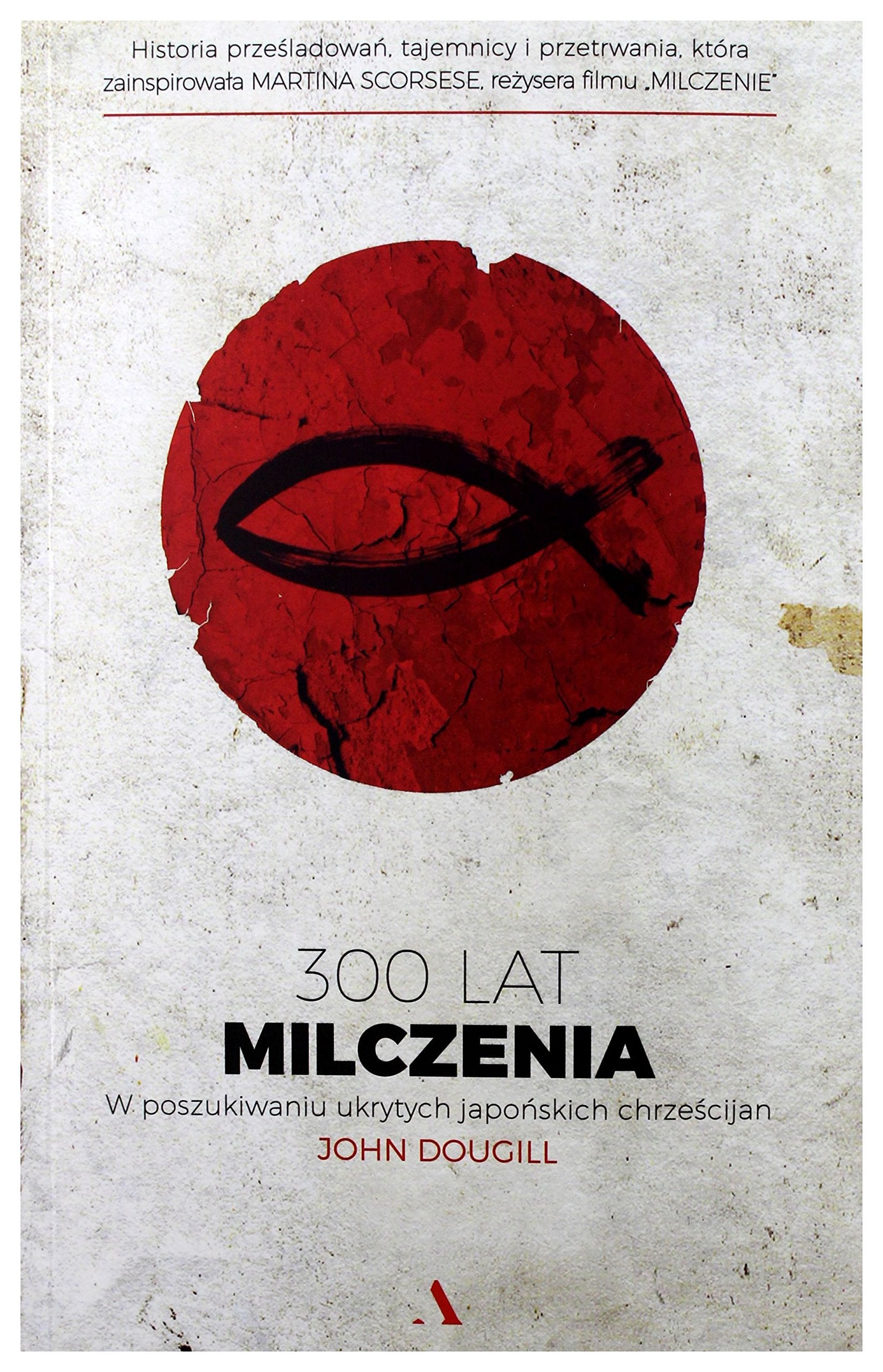 300 lat milczenia W poszukiwaniu ukrytych japonskich chrzescijan book