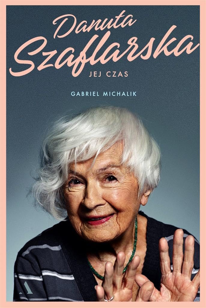 Danuta Szaflarska Jej czas Art & Literature