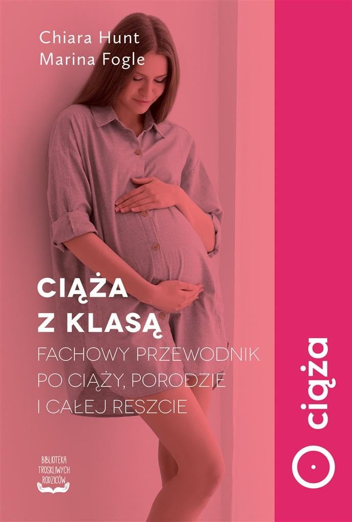 Ciaza z klasa: Fachowy przewodnik po ciąży, porodzie i całej reszcie Medicine
