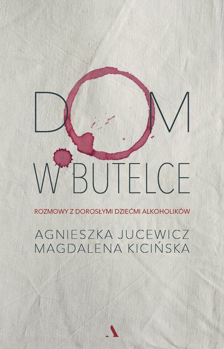 Dom w butelce: Rozmowy z Dorosłymi Dziećmi Alkoholików book