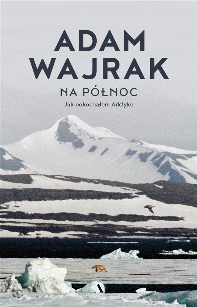 Na północ. Jak pokochałem Arktykę book