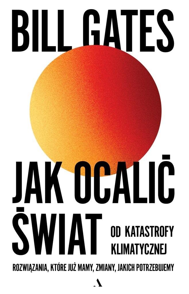 Jak ocalić świat od katastrofy klimatycznej Rozwiązania, które już mamy, zmiany, jakich potrzebujemy Books