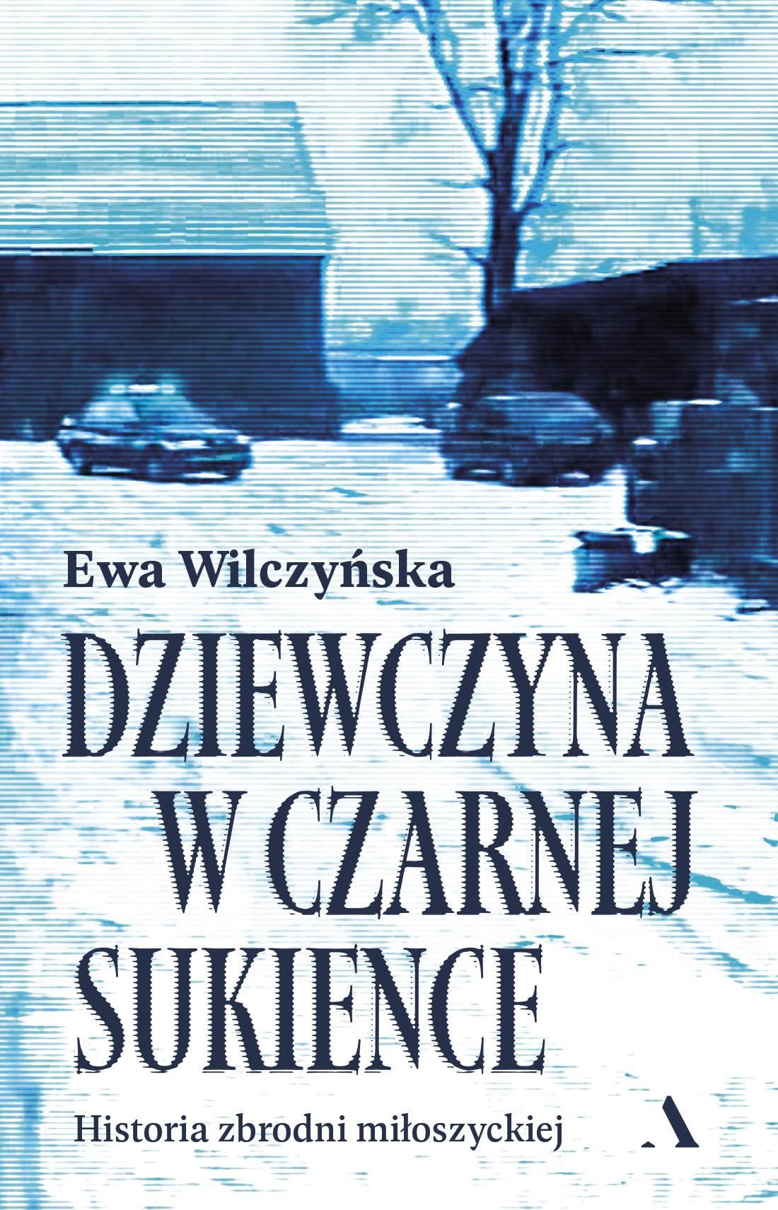 Dziewczyna w czarnej sukience.: Historia zbrodni miłoszyckiej Books