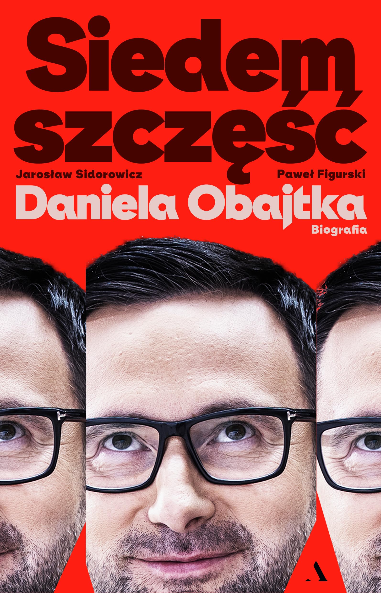 Siedem szczęść Daniela Obajtka.: Biografia Books