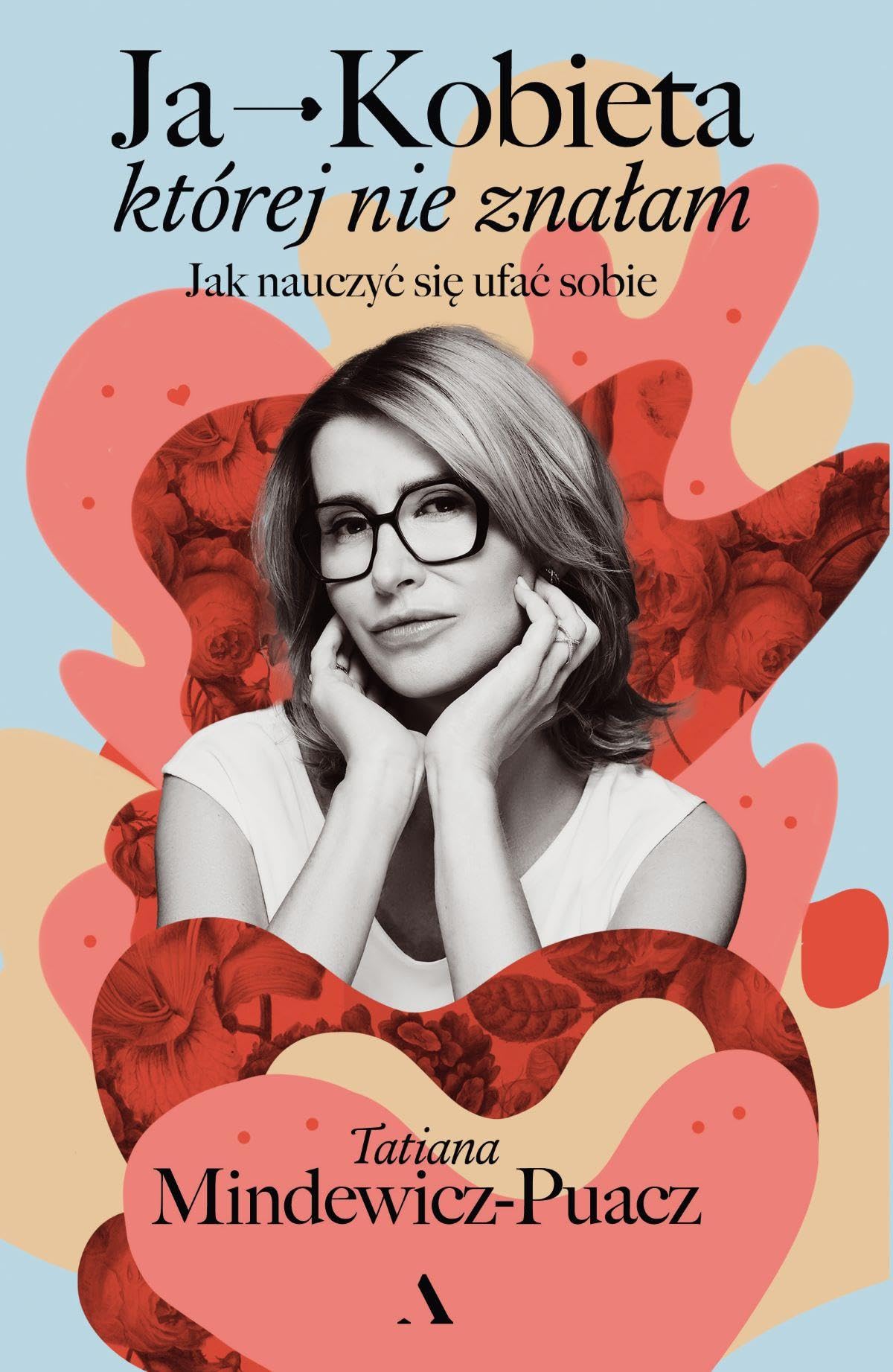 Ja - Kobieta, której nie znałam.: Jak nauczyć się ufać sobie Books