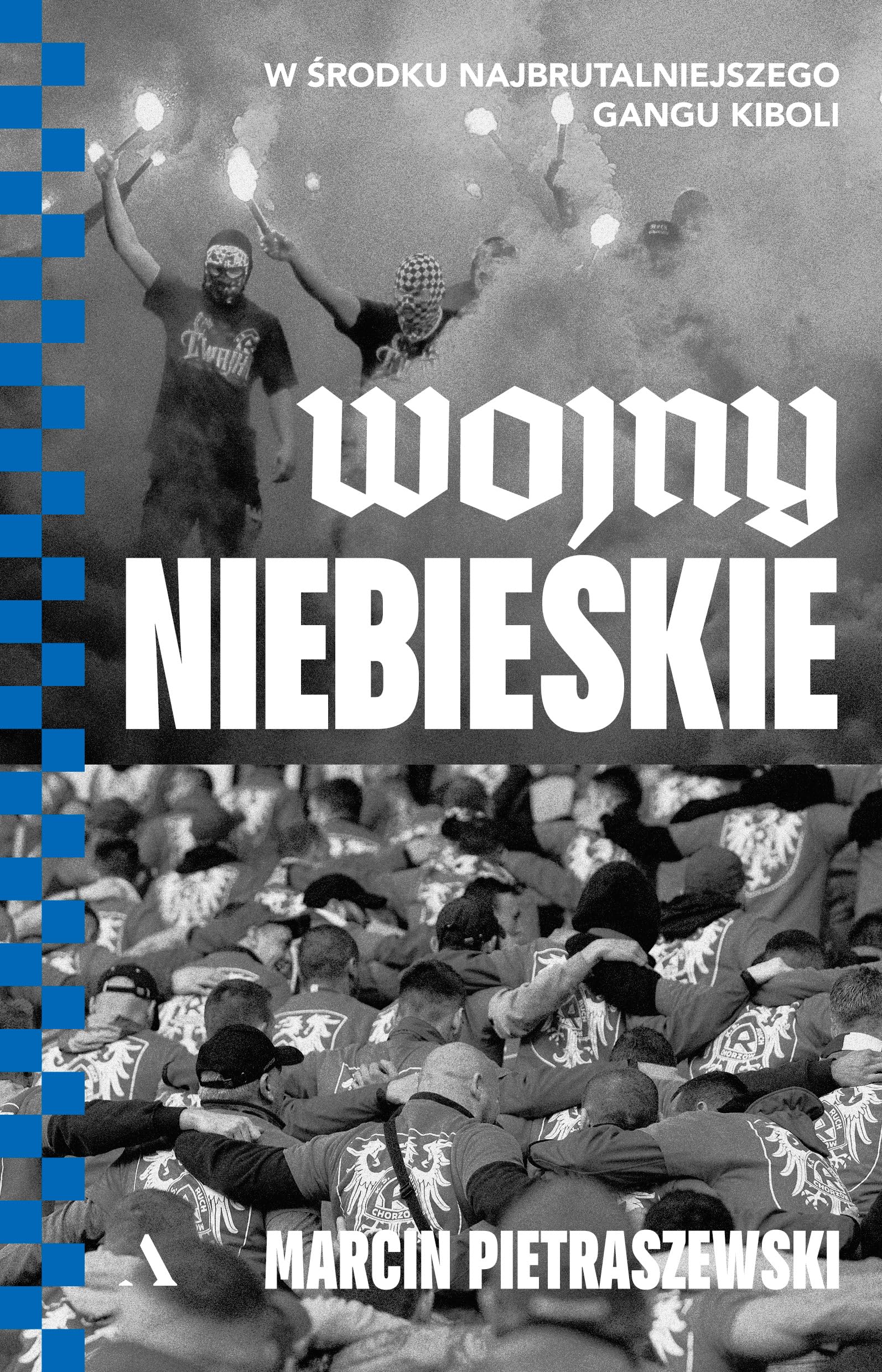 Wojny niebieskie: W środku najbrutalniejszego gangu kiboli Books