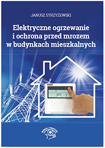 Elektryczne ogrzewanie i ochrona przed mrozem w budynkach mieszkalnych Business & Technology