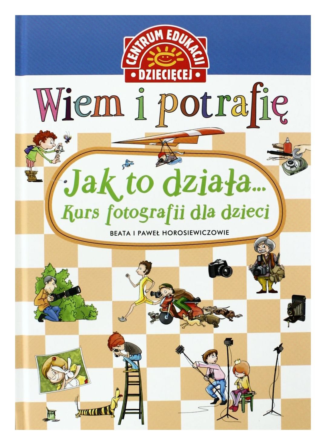 Wiem i potrafię Jak to działa Kurs fotografii dla dzieci book