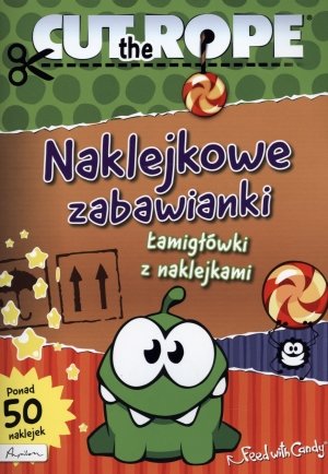Naklejkowe zabawianki. Lamiglowki z naklejkami. Cut the Rope Books