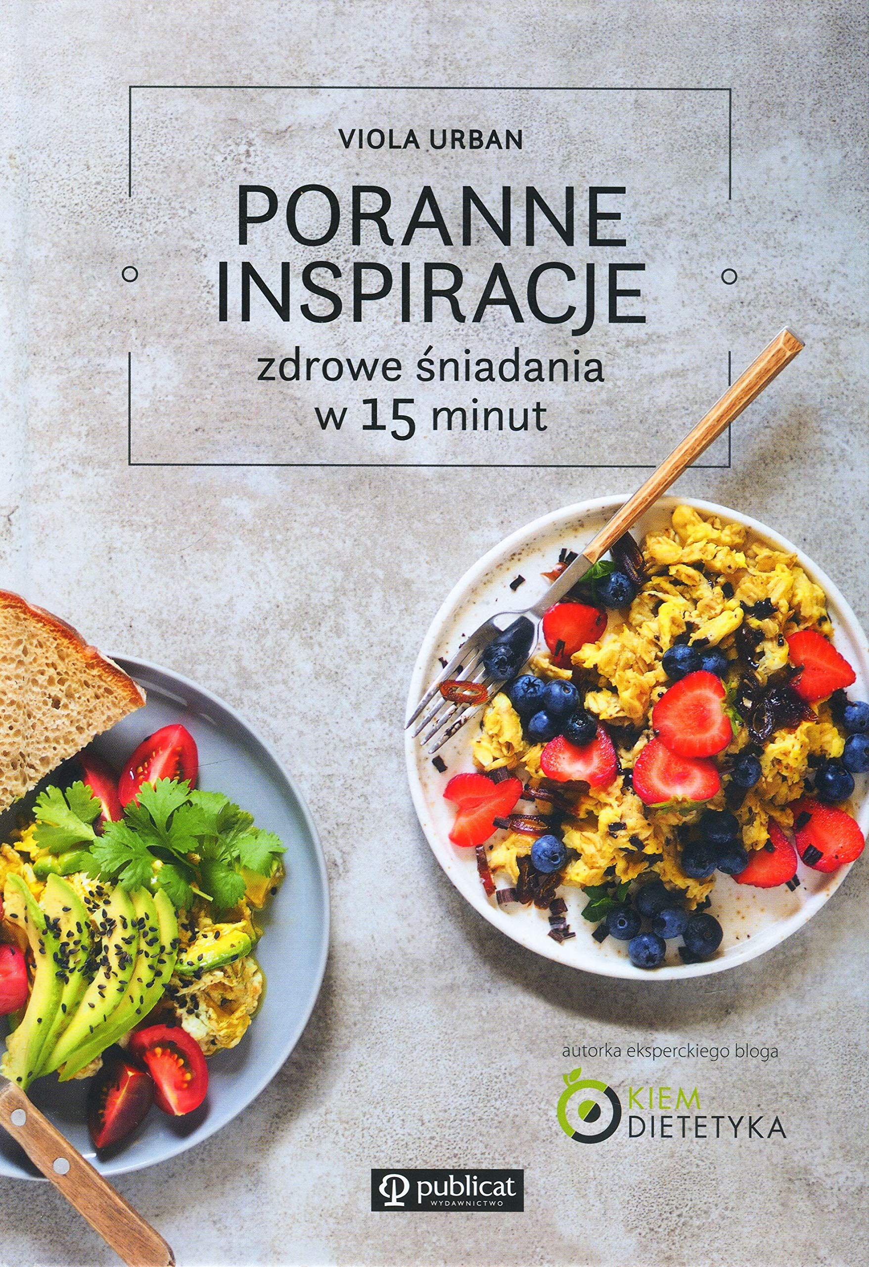 Poranne inspiracje Zdrowe sniadania w 15 minut Cooking & Enjoying