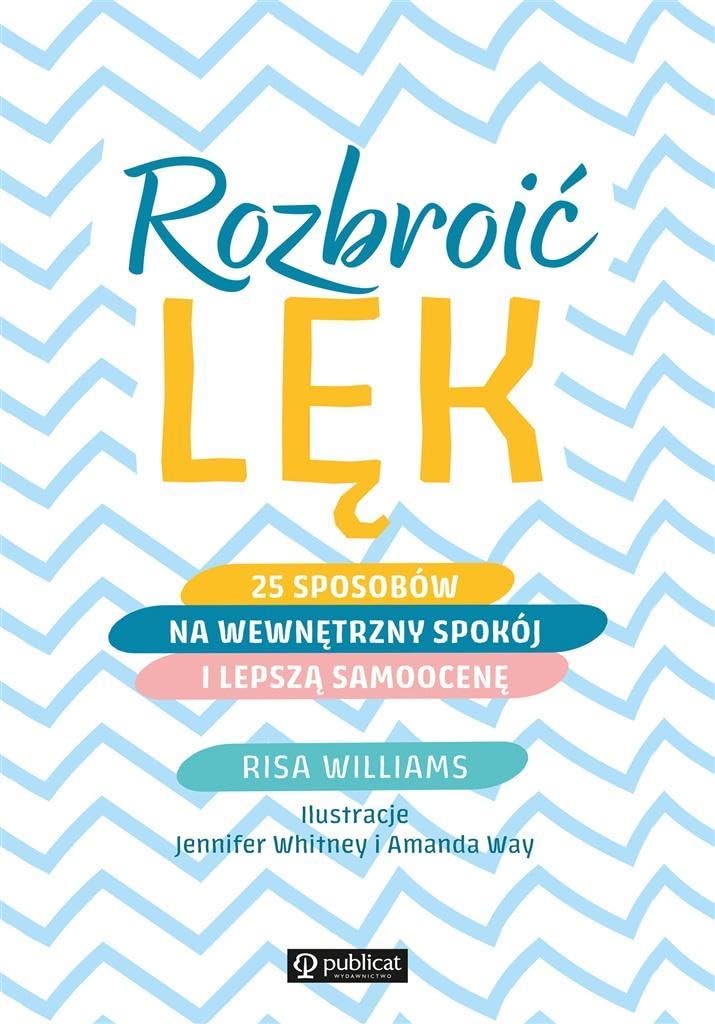 Rozbroić lęk 25 sposobów na wewnętrzny spokój i lepszą samoocenę book