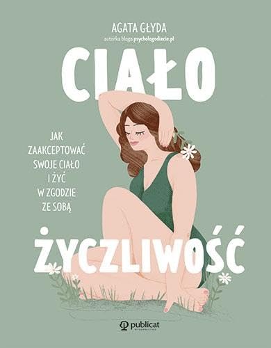 Ciałożyczliwość: Jak zaakceptować swoje ciało i żyć w zgodzie ze sobą book