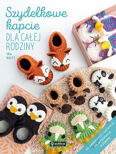 Szydełkowe kapcie dla całej rodziny: 60 zabawnych i łatwych do wykonania wzorów Books