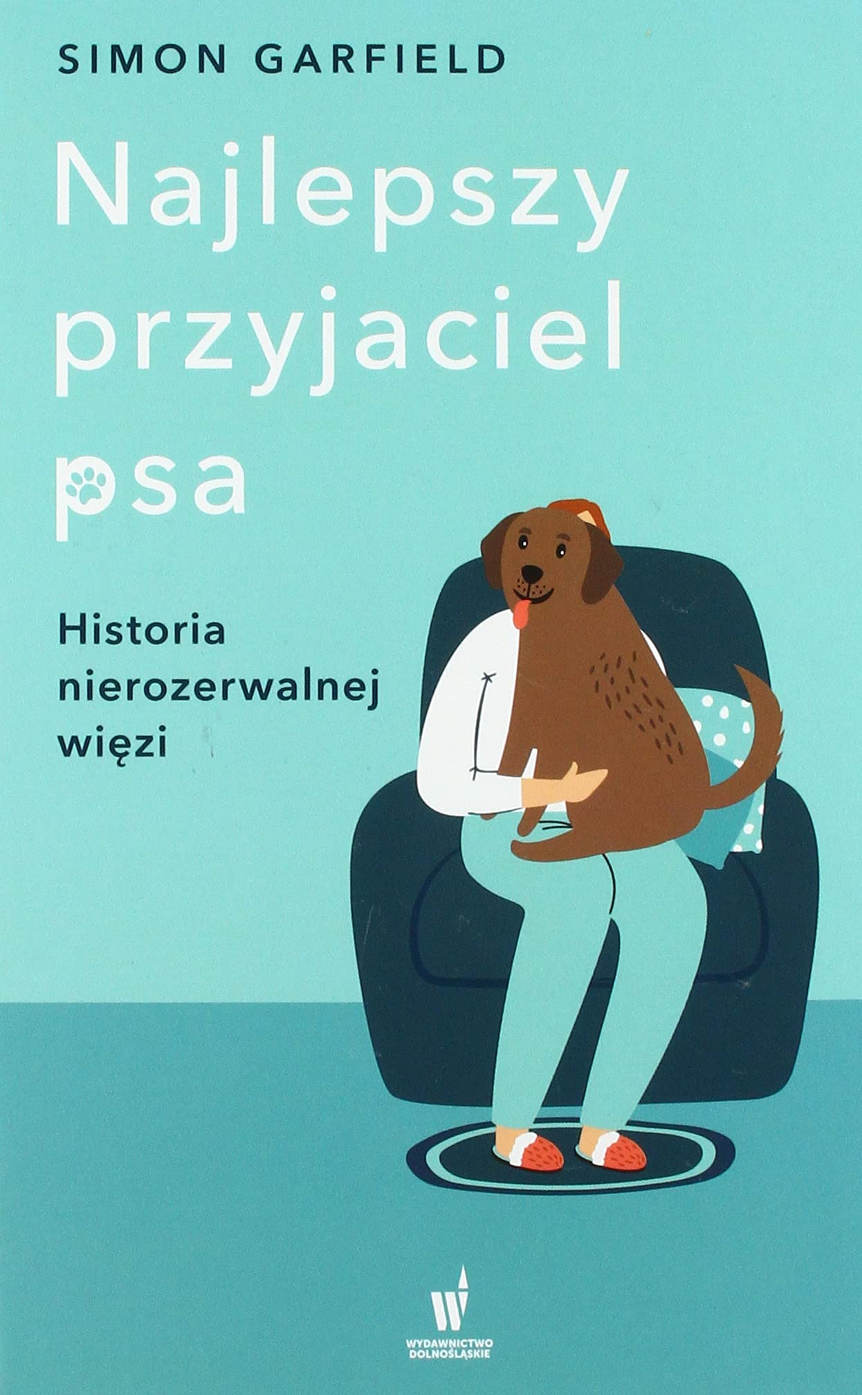 Najlepszy przyjaciel psa.: Historia nierozerwalnej więzi Books