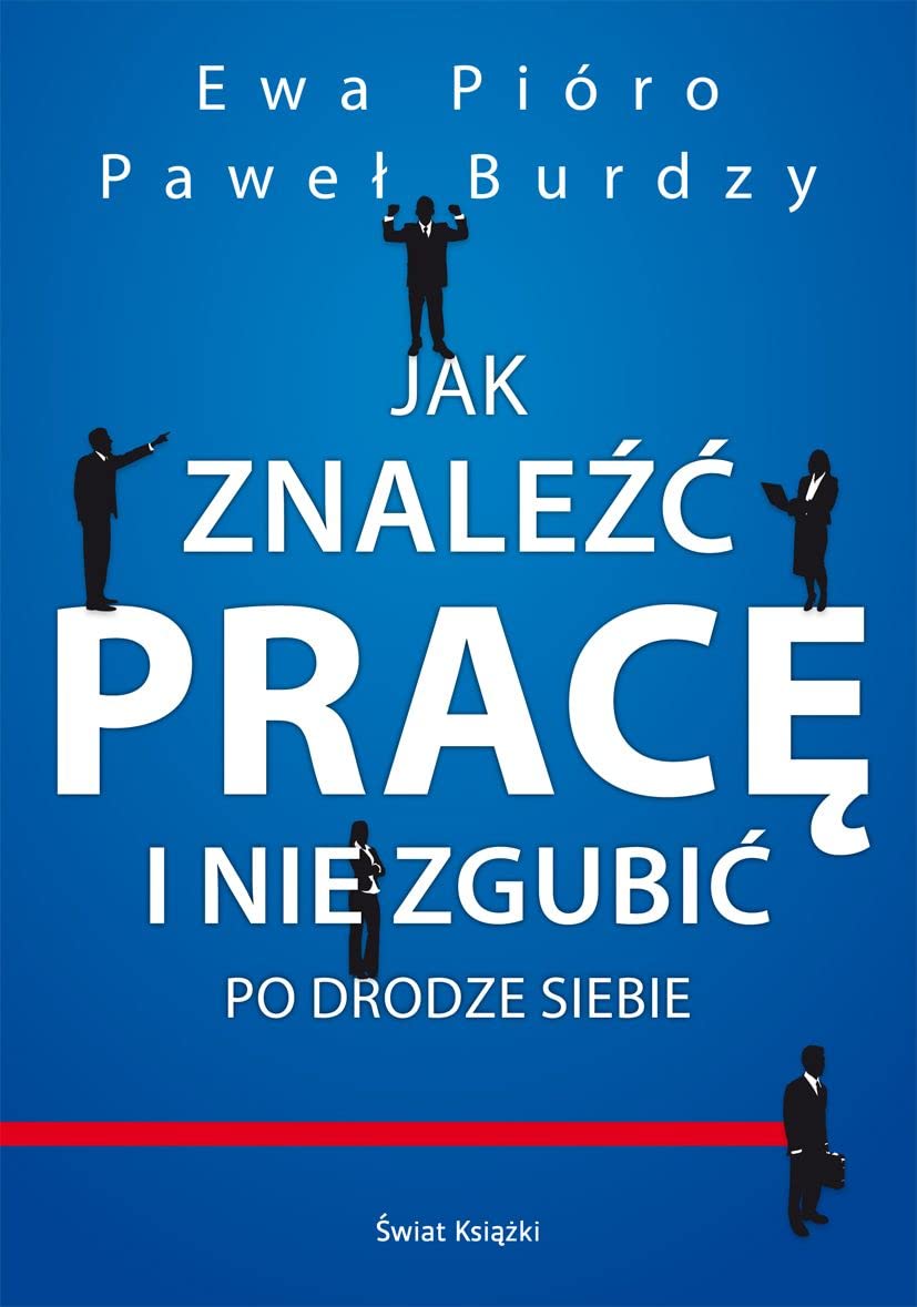 Jak znalezc prace i nie zgubic po drodze siebie book