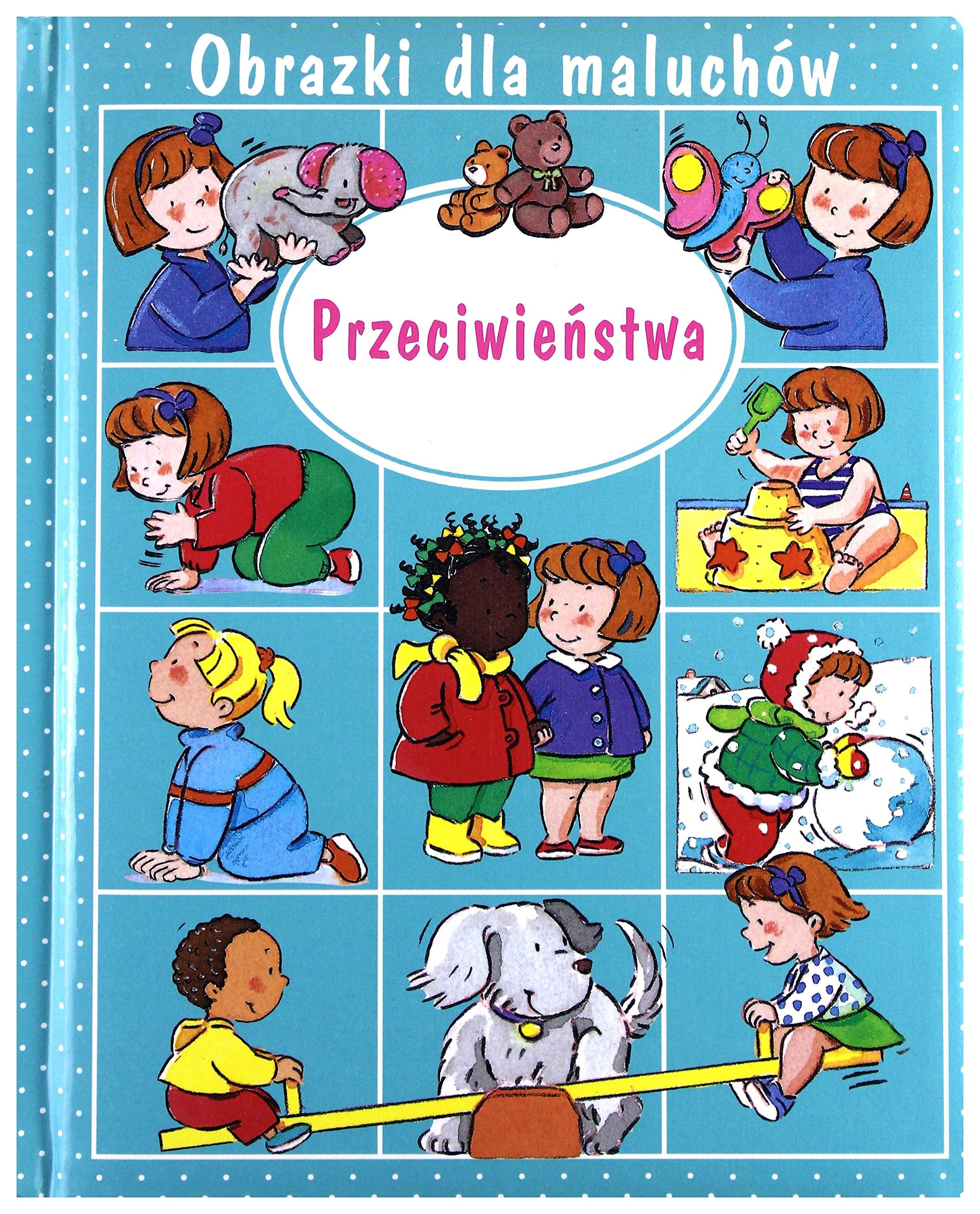 Przeciwieństwa Obrazki dla maluchów Books