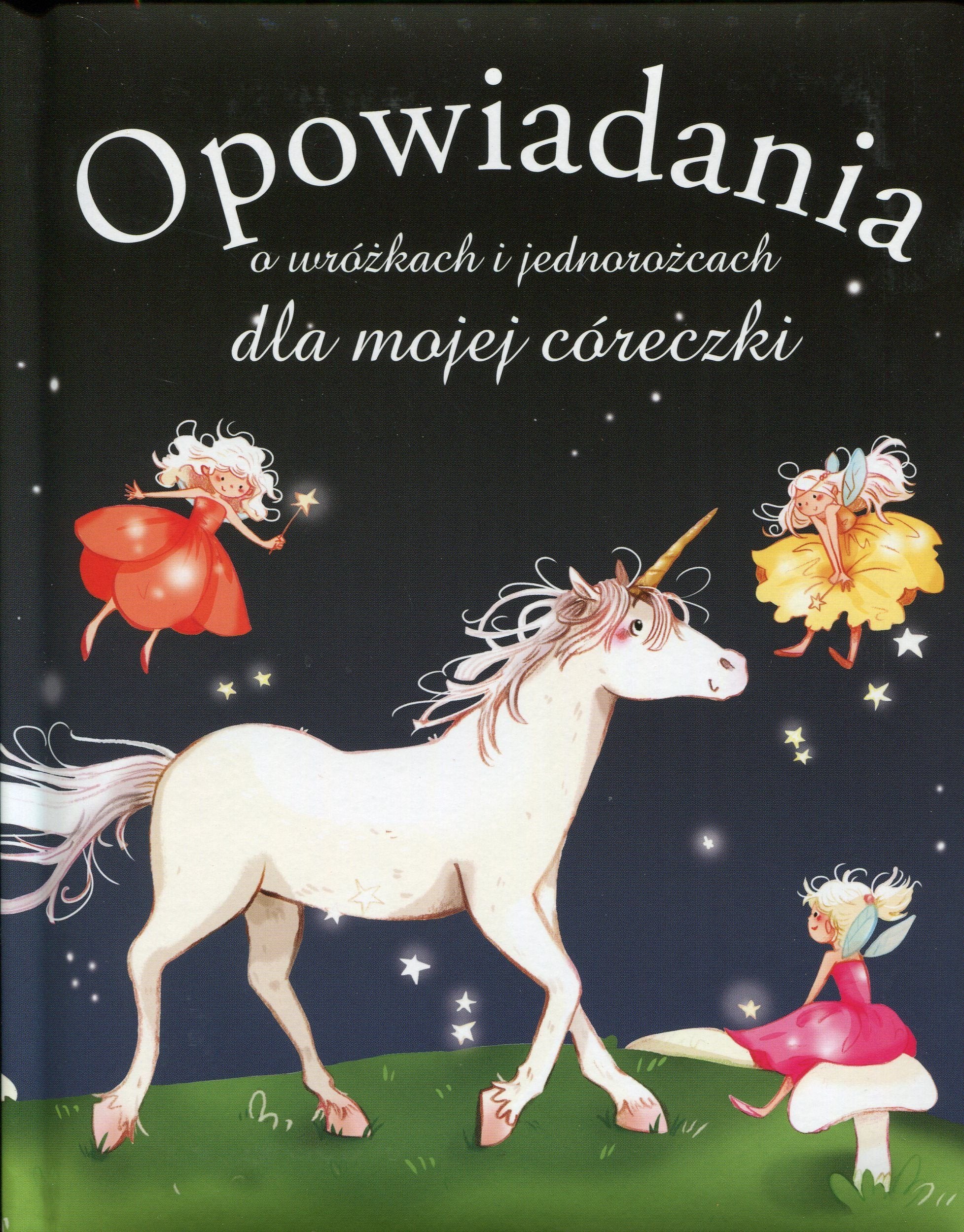 Opowiadania o wrozkach i jednorozcach dla mojej coreczki Fairy Tales & Legends