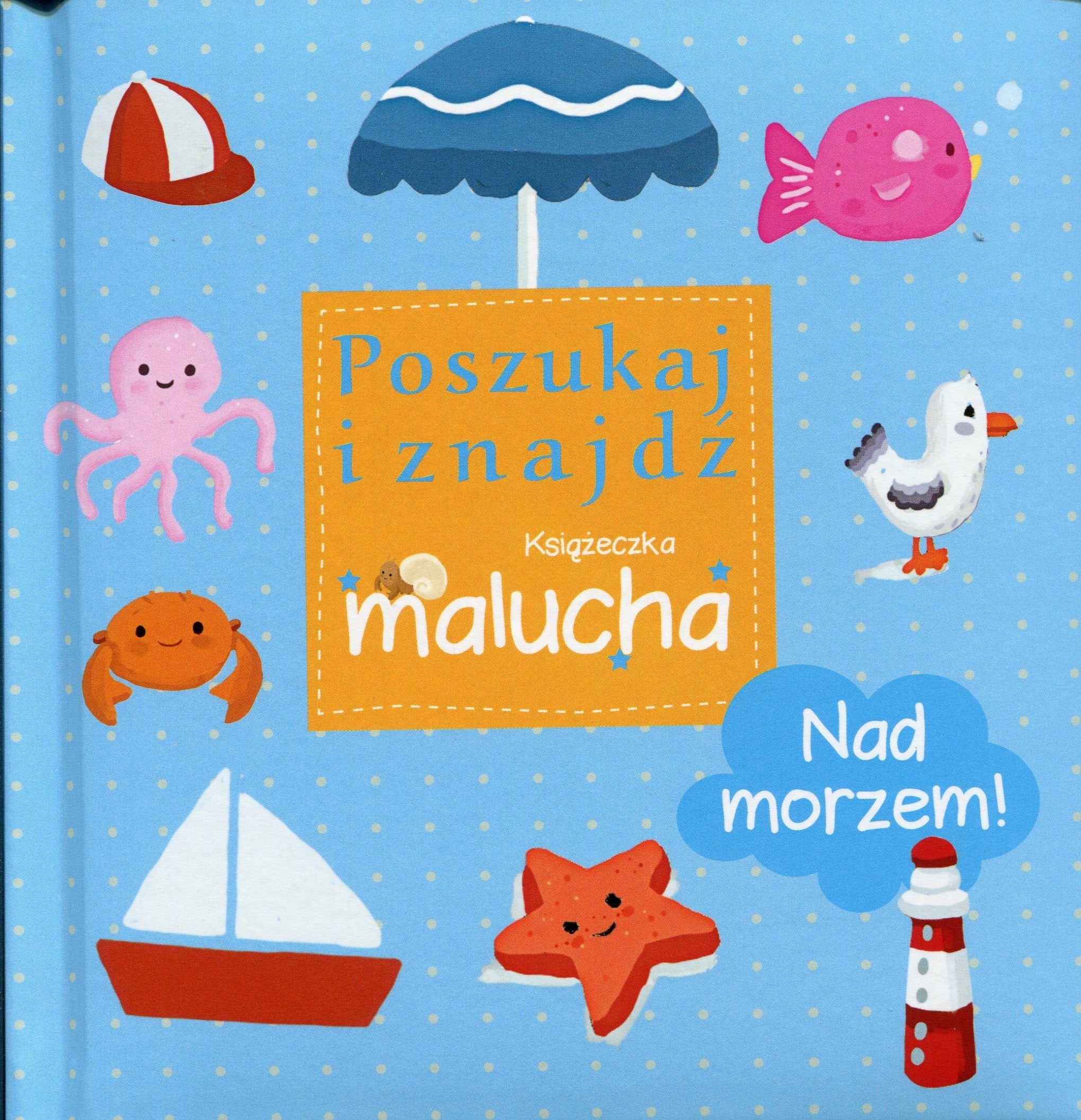 Nad morzem Poszukaj i znajdź Książeczka malucha Books