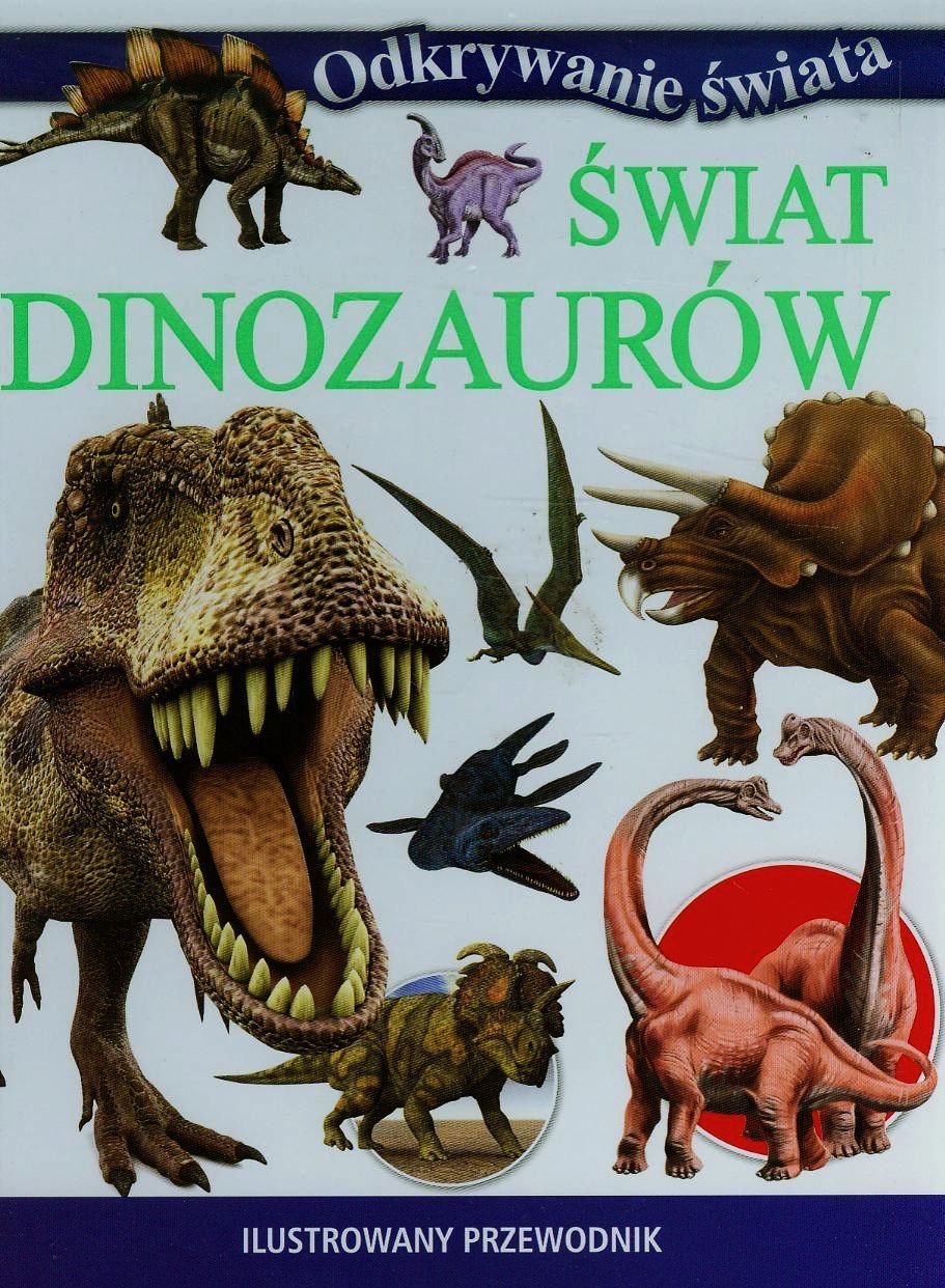 Świat dinozaurów Ilustrowany przewodnik (ODKRYWANIE ŚWIATA) Books