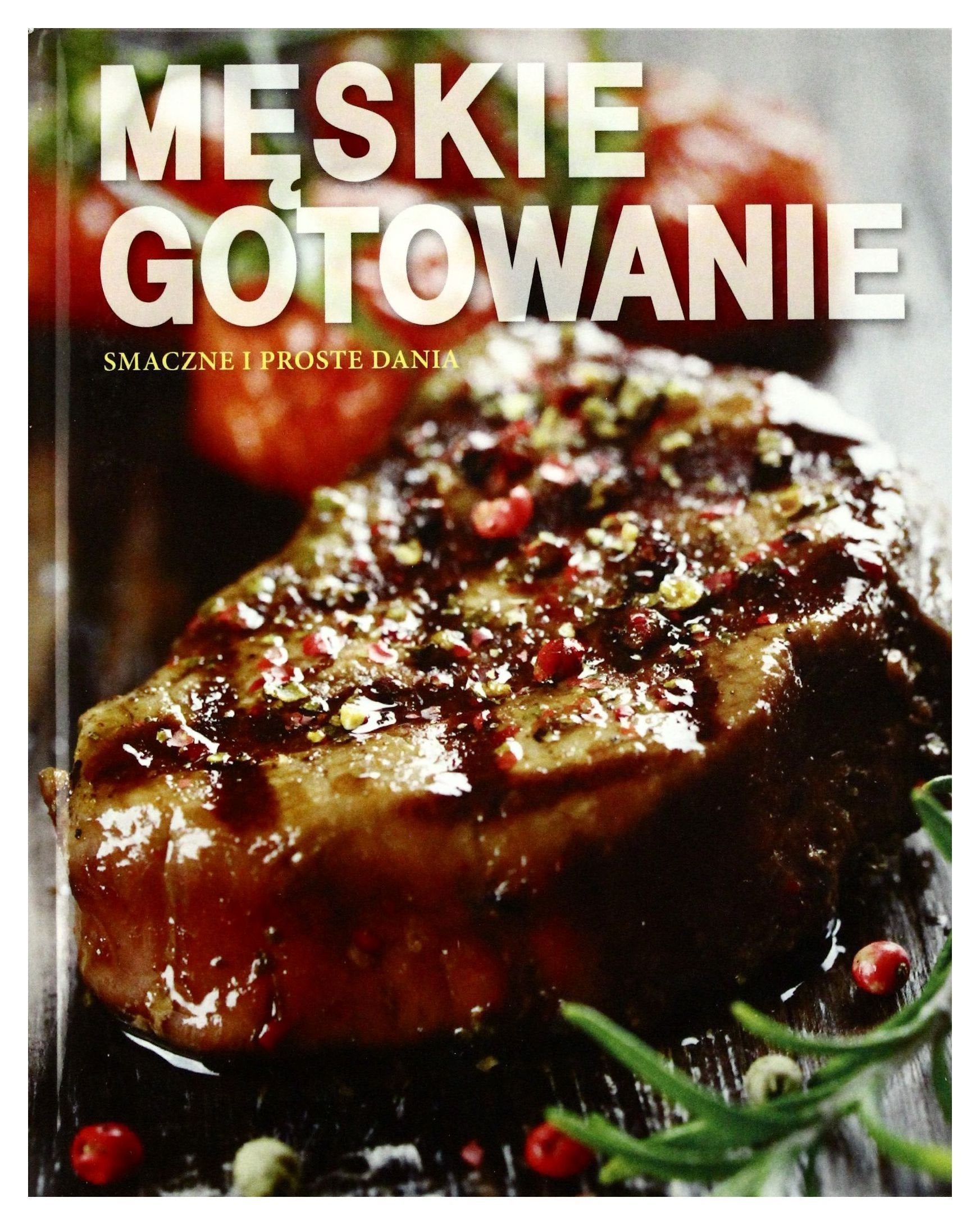 Meskie gotowanie. Smaczne i proste dania Books