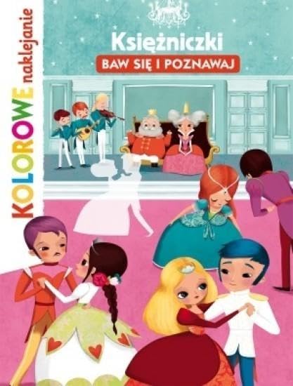 Ksiezniczki. Baw sie i poznawaj. Kolorowe naklejanie Books