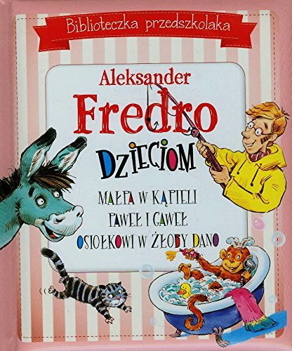 Biblioteczka przedszkolaka Aleksander Fredro dzieciom Małpa w kąpieli Paweł i Gaweł Osiołkowi w żłoby dano Books