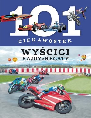 101 ciekawostek. Wyscigi. Rajdy. Regaty Books