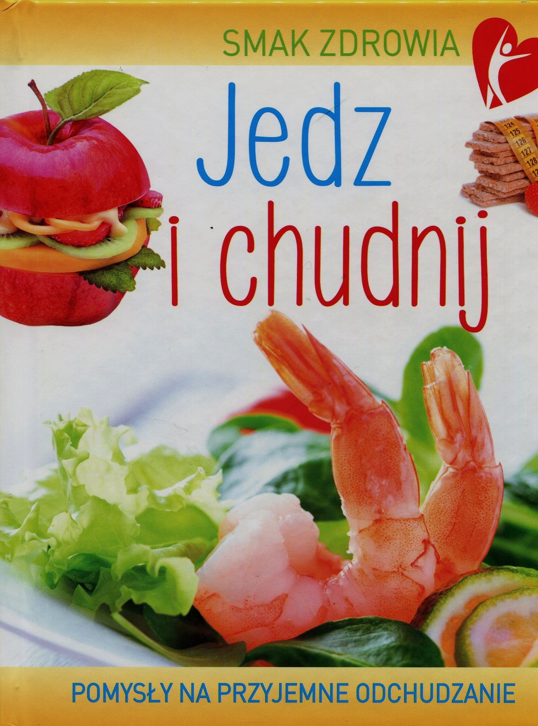 Smak zdrowia Jedz i chudnij: Pomysły na przyjemne odchudzanie Books