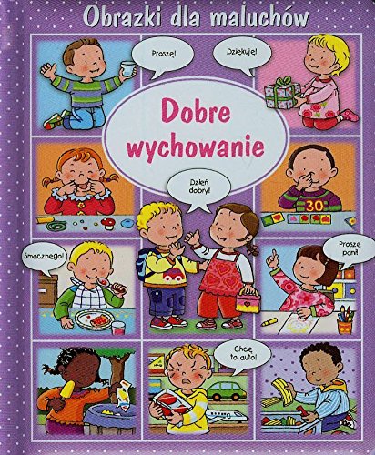 Obrazki dla maluchów Dobre wychowanie Books