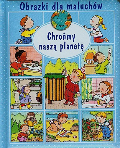 Obrazki dla maluchów Chrońmy naszą planetę book
