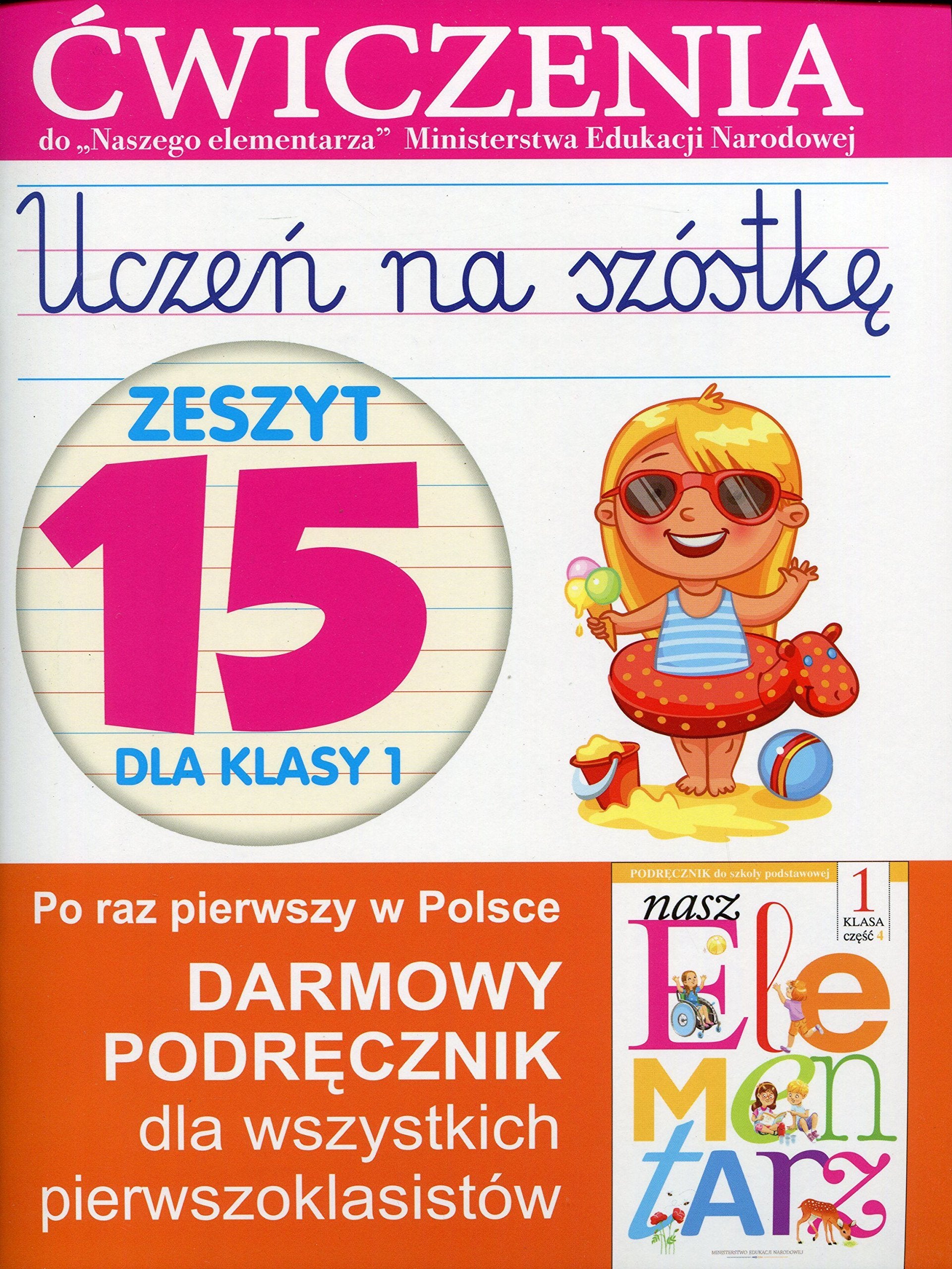 Uczeń na szóstkę Zeszyt 15 dla klasy 1: Ćwiczenia do Naszego elementarza Ministerstwa Edukacji Narodowej book