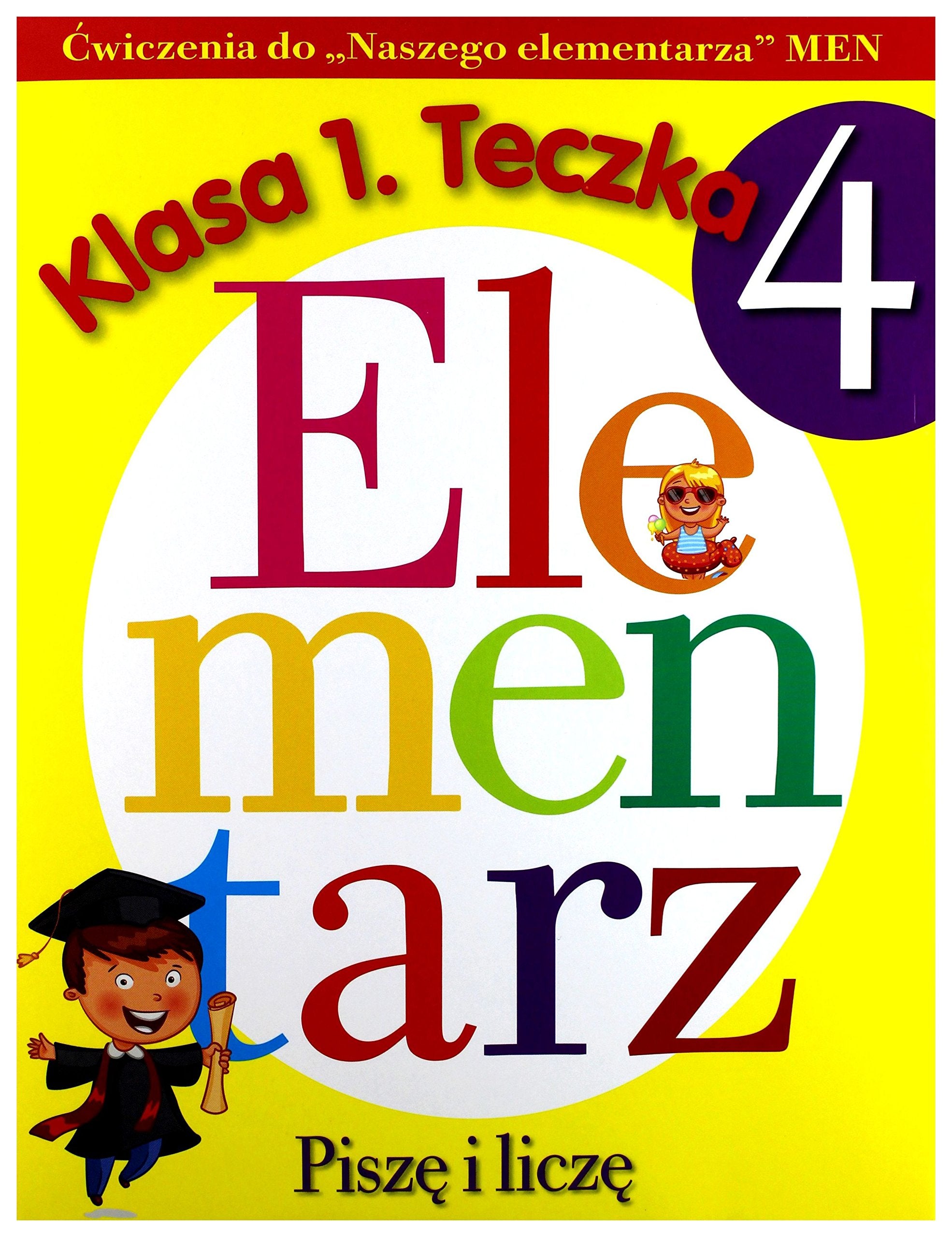 Pisze i licze. Æwiczenia do „Naszego elementarza” MEN. Klasa 1. Teczka 4 Books